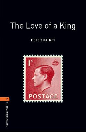 Oxford Bookworms Library: Level 2:: The Love of a King by Peter Dainty