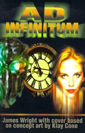 Ad Infinitum by James Andrew Wright 9780595144686