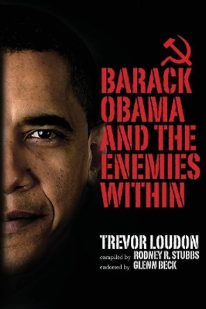 Barack Obama and the Enemies Within by Trevor Loudon 9780615490748