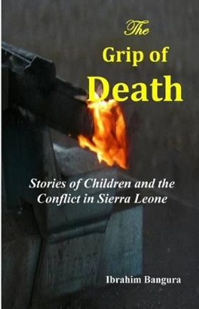 The Grip of Death by Ibrahim Bangura 9780615823621