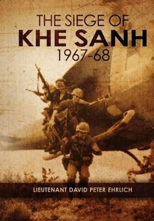 &quot;The Siege of Khe Sanh 1967-68&quot; by David Peter Ehrlich 9780646323022