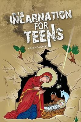 On the Incarnation for Teens by Aidan McLachlan 9780648281450