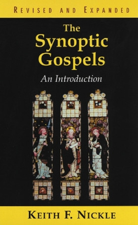 The Synoptic Gospels, Revised and Expanded: An Introduction by Keith F. Nickle 9780664223496