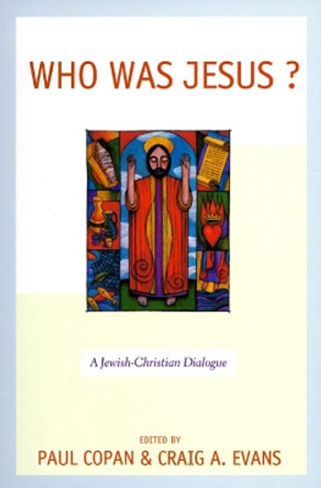 Who Was Jesus?: A Jewish-Christian Dialogue by Paul Copan 9780664224622