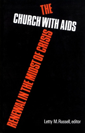 The Church with AIDS: Renewal in the Midst of Crisis by Letty M. Russell 9780664251116