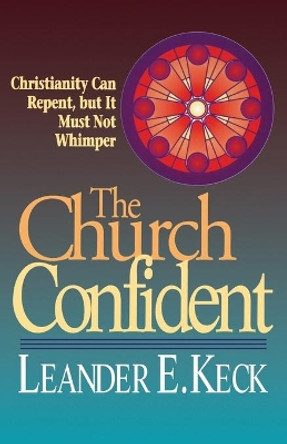 The Church Confident by Leander E. Keck 9780687081516