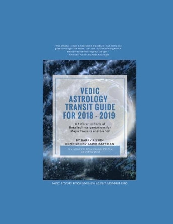 Vedic Astrology Transit Guide For 2018 - 2019: A Reference Book of Detailed Interpretations for Major Transits and Events for the Year! by Jamie Bateman 9780692061312