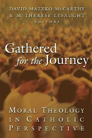 Gathered for the Journey: Moral Theology in Catholic Perspective by David Matzko McCarthy 9780802825957