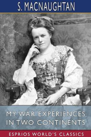 My War Experiences in Two Continents (Esprios Classics) by S Macnaughtan 9781034339090