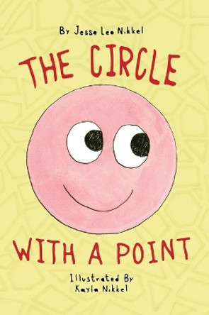 The Circle With A Point by Jesse Lee Nikkel 9781039113992