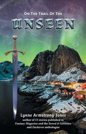 On the Trail of the Unseen by Lynne Armstrong-Jones 9781039121652