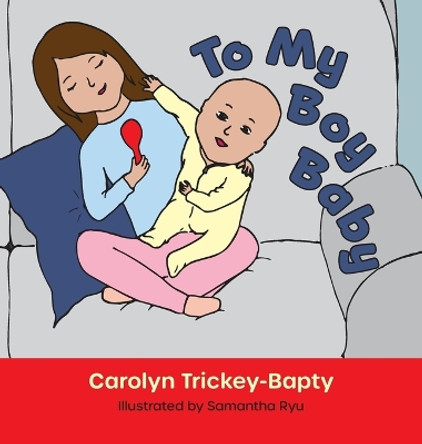 To My Boy Baby by Carolyn Trickey-Bapty 9781039130210