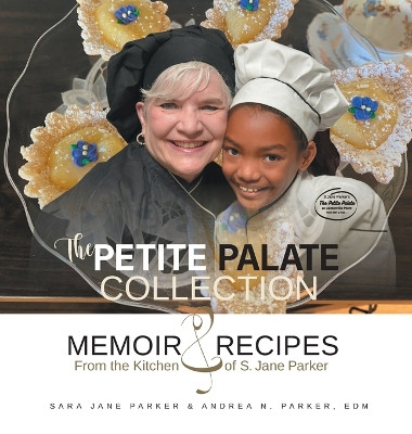 The Petite Palate Collection: Memoir and Recipes from the Kitchen of S. Jane Parker by Sara Jane Parker 9781039144620