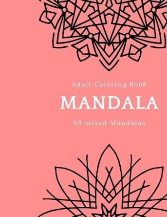 Adult Coloring Book Mandala 90 mixed Mandalas by Painting Book 9781070109251