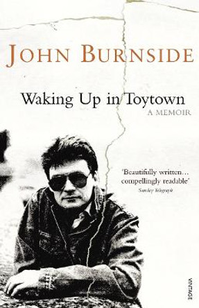 Waking Up in Toytown: A Memoir by John Burnside