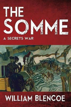 The Somme: A Secrets War by William Blencoe 9781070263649