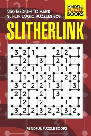 Slitherlink: 250 Medium to Hard Sli-Lin Logic Puzzles 8x8 by Mindful Puzzle Books 9781070359120