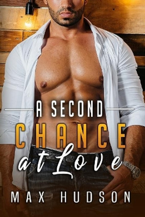 A Second Chance at Love by Max Hudson 9781070481708