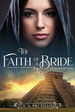 The Faith of a Bride: A Women of Faith Novella by La Pattillo 9781070543994