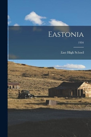 Eastonia; 1934 by Utah) East High School (Salt Lake City 9781014648501