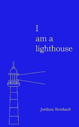 I am a lighthouse by Jordana Rombach 9781070804316