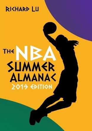 The NBA Summer Almanac, 2019 edition: Cover 1 by Richard Lu 9781070838410