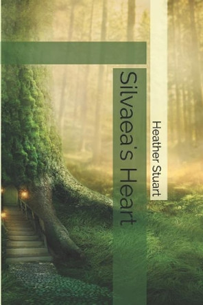 Silvaea's Heart by Heather Stuart 9781071068458