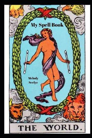 My Spell Book by Melody Seelye 9781072087281