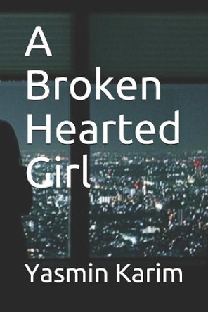 A Broken Hearted Girl by Yasmin Karim 9781072239130