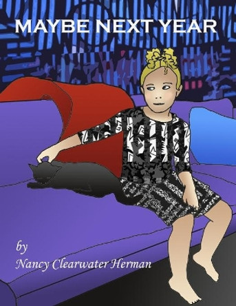 Maybe Next Year by Nancy Clearwater Herman 9781072488026