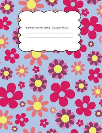 Composition Notebook College Ruled: Hippie Floral Pattern Blue by Nomad Journals 9781072587798