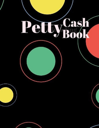 Petty Cash Book: 6 Column Payment Record Tracker Manage Cash Going In & Out Simple Accounting Book 8.5 x 11 inches Compact 120 Pages by Carrighleagh Books 9781072644859