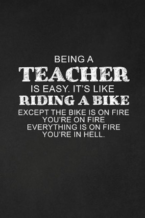 Being A Teacher Is Easy. It's Like Riding A Bike: Sarcastic Teacher Gifts by Rainbowpen Publishing 9781073463268