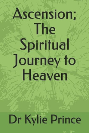 Ascension; The Spiritual Journey to Heaven by Prince Phd 9781073789023