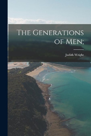 The Generations of Men; by Judith 1915-2000 Wright 9781014671431