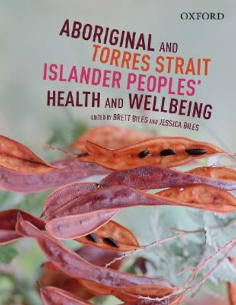 Aboriginal and Torres Strait Islander: Peoples' Health & Wellbeing by Brett Biles