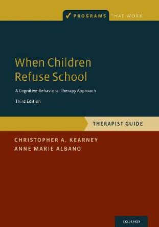 When Children Refuse School: Therapist Gude by Christopher A. Kearney