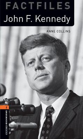 Oxford Bookworms Library Factfiles: Level 2:: John F. Kennedy by Anne Collins