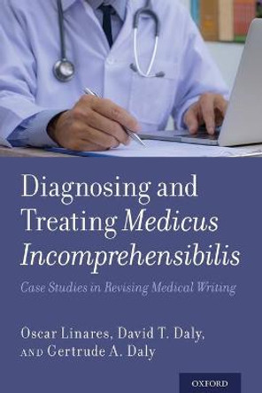 Diagnosing and Treating Medicus Incomprehensibilis: Case Studies in Revising Medical Writing by Oscar Linares