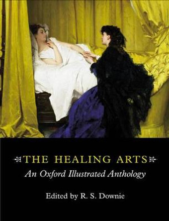 The Healing Arts: An Oxford Illustrated Anthology by Robin Downie