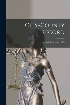 City-county Record; v.28 (1961) - v.30 (1963) by Anonymous 9781014872005