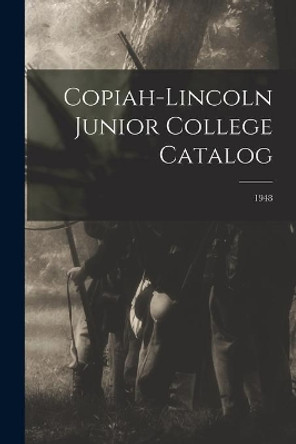 Copiah-Lincoln Junior College Catalog; 1948 by Anonymous 9781014889669
