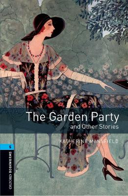 Oxford Bookworms Library: Level 5:: The Garden Party and Other Stories by Katherine Mansfield