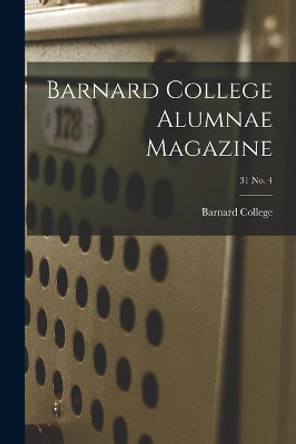 Barnard College Alumnae Magazine; 31 No. 4 by Barnard College 9781014973092