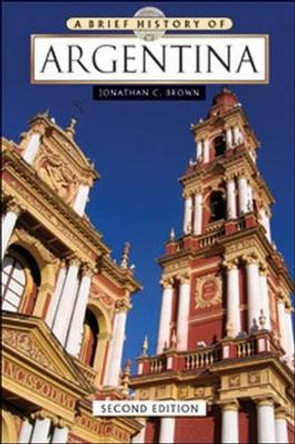 A Brief History of Argentina by Jonathan C. Brown 9780816077960