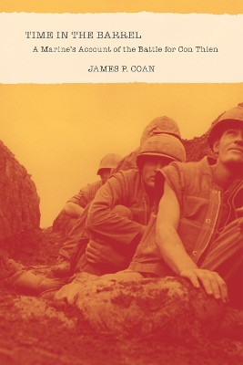 Time in the Barrel: A Marine's Account of the Battle for Con Thien by James P. Coan 9780817361228