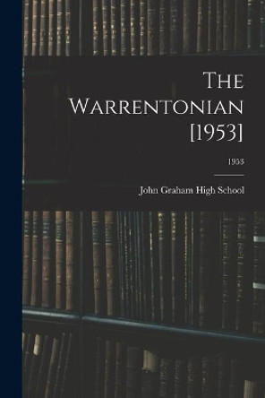 The Warrentonian [1953]; 1953 by N John Graham High School (Warrenton 9781015031241