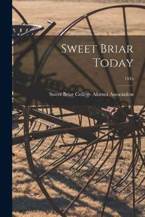 Sweet Briar Today; 1935 by Sweet Briar College Alumni Association 9781015052598