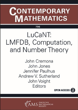 LuCaNT: LMFDB, Computation, and Number Theory by John Cremona 9781470472603