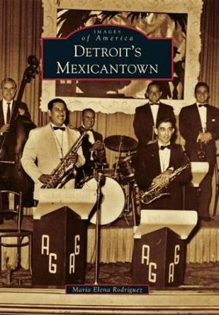 Detroit's Mexicantown by Maria Elena Rodriguez 9780738578026